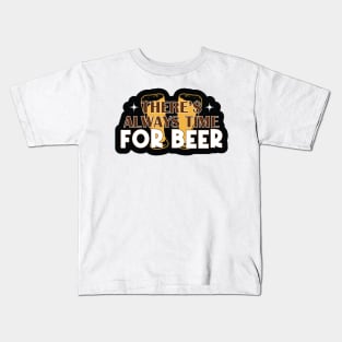 There's Always Time For Beer Kids T-Shirt